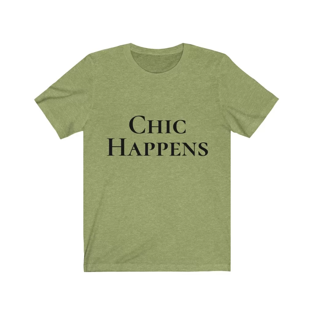 Chic Happens Tshirt