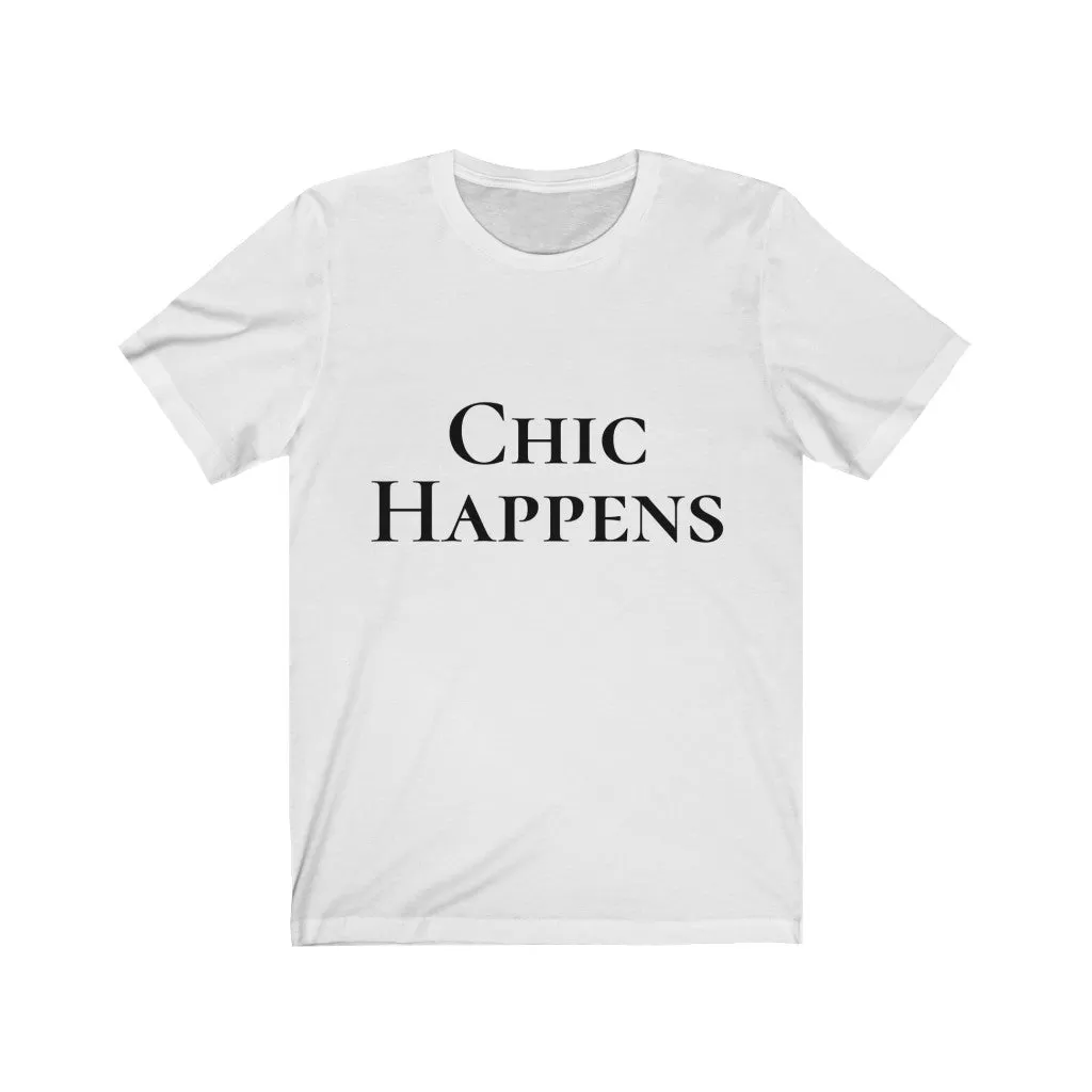 Chic Happens Tshirt