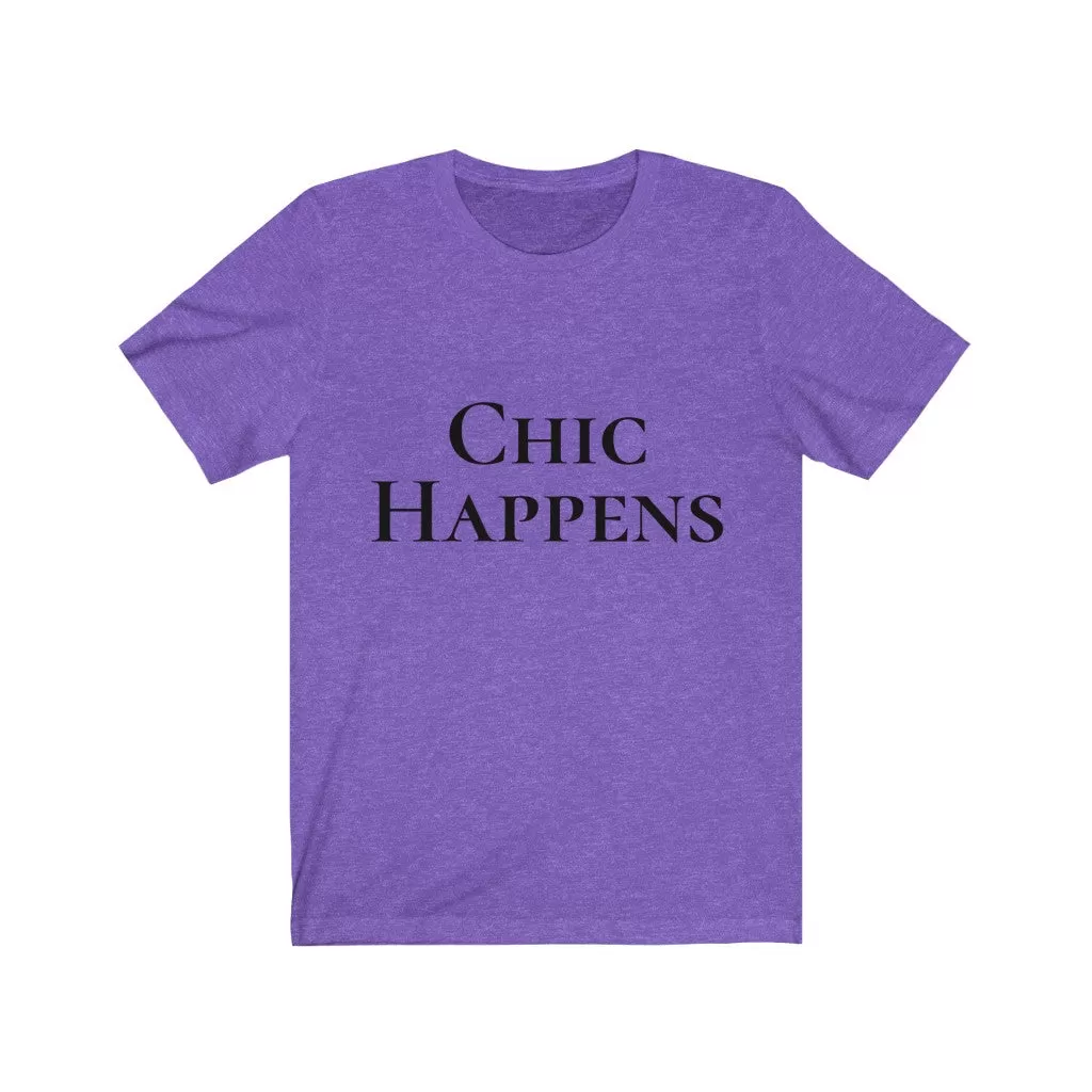 Chic Happens Tshirt