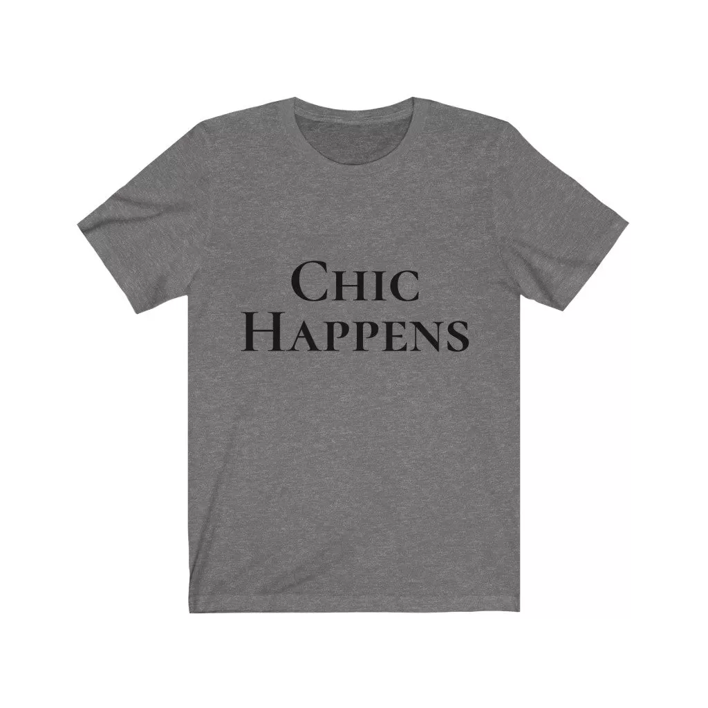 Chic Happens Tshirt