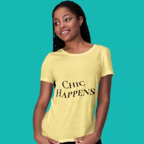 Chic Happens Tshirt