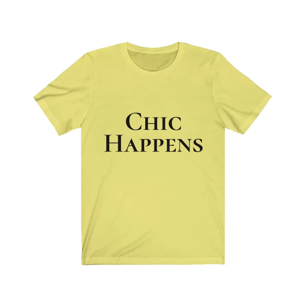 Chic Happens Tshirt